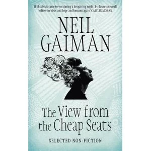 Image of The View from the Cheap Seats: Selected Nonfiction by Neil Gaiman (Paperback, 2017)