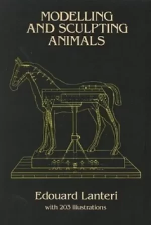 Image of Modelling and sculpting animals by Edouard Lanteri