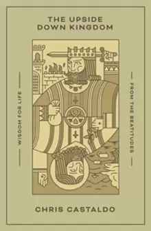 Image of The Upside Down Kingdom : Wisdom for Life from the Beatitudes