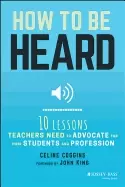 Image of how to be heard ten lessons teachers need to advocate for their students an