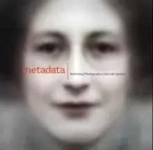 Image of Metadata : Rethinking Photography in the 21st Century