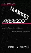 Image of meaning of the market process essays in the development of modern austrian