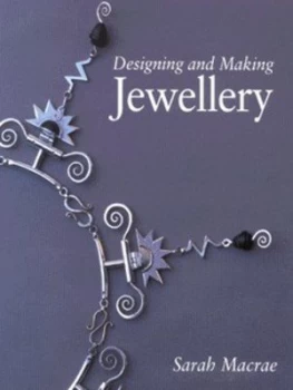 Image of Designing and Making Jewellery by Sarah Macrae Hardback