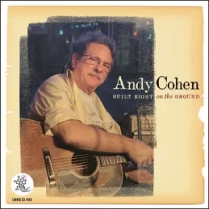 Image of Built Right On the Ground by Andy Cohen CD Album