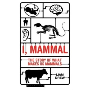 Image of I, Mammal : The Story of What Makes Us Mammals