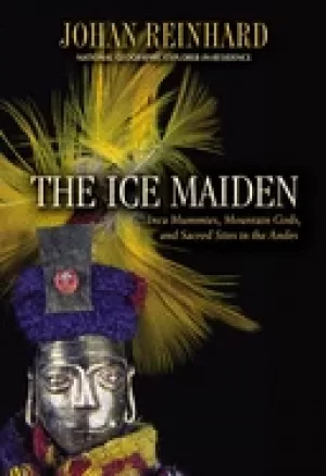 Image of ice maiden inca mummies mountain gods and sacred sites in the andes