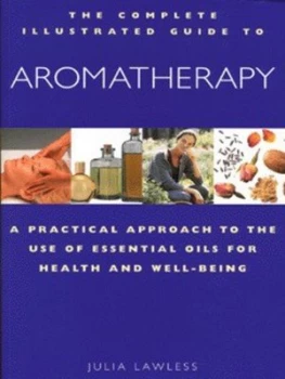 Image of The Complete Illustrated Guide to Aromatherapy by Julia Lawless Paperback