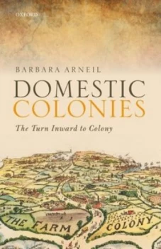 Image of Domestic Colonies by Barbara Arneil Hardback