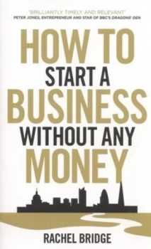 Image of How to Start a Business Without Any Money by Rachel Bridge Paperback