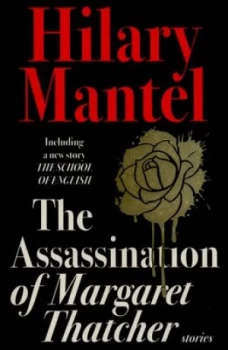 Image of The Assassination of Margaret Thatcher and Other Stories by Hilary Mantel Paperback