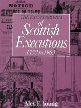 Image of The Encyclopaedia of Scottish Executions 1750 to 1963 by Alex F Young Hardback