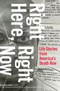 Image of right here right now life stories from americas death row