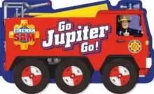 Image of Fireman Sam: Go, Jupiter, Go! (a shaped board book with wheels)