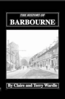 Image of The History of Barbourne and the Early Development of North Worcester by Claire Wardle and Terry Wardle Paperback