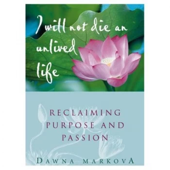 Image of I Will Not Die an Unlived Life by Dawna Markova Paperback