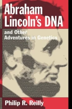 Image of Abraham Lincolns Dna and Other Adventures in Genetics by Philip R. Reilly Paperback