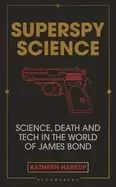 Image of superspy science science death and tech in the world of james bond