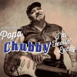 Image of Im Feelin Lucky by Popa Chubby CD Album