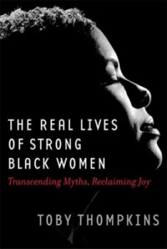 Image of The Real Lives of Strong Black Women by Toby Thompkins Paperback