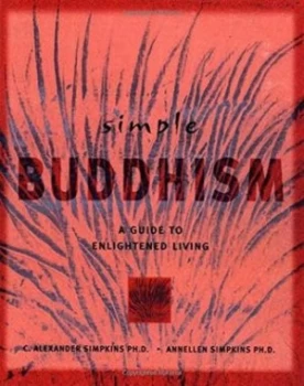 Image of Simple Buddhism by C. Alexander Simpkins and Annellen M Simpkins Book