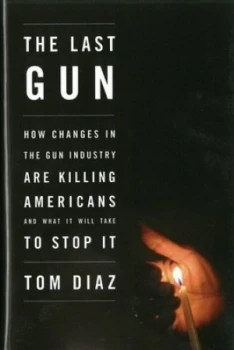 Image of The Last Gun by Tom Diaz Hardback
