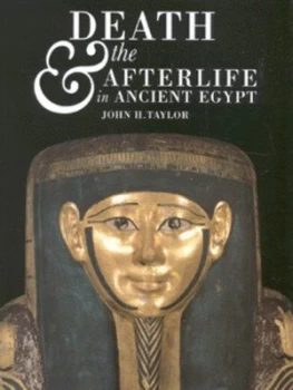 Image of Death and the Afterlife in Ancient Egypt by John. H. Taylor Paperback