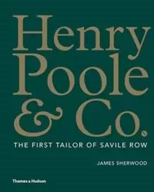 Image of Henry Poole & Co. : The First Tailor of Savile Row