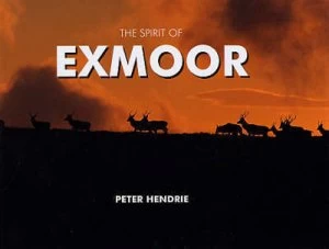 Image of The Spirit of Exmoor by Peter Hendrie Hardback