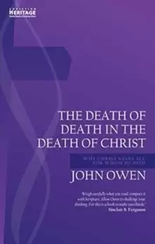 Image of Death of Death in the Death of Christ : Why Christ Saves All for Whom He Died
