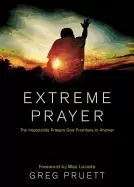 Image of extreme prayer the impossible prayers god promises to answer