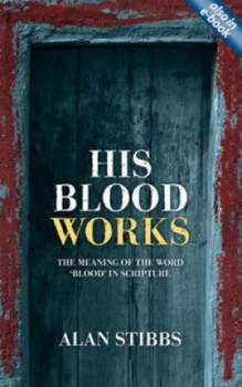 Image of His Blood Works by Alan M Stibbs Paperback