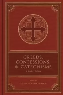 Image of Creeds, Confessions, and Catechisms : A Reader's Edition
