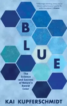 Image of Blue : The Science and Secrets of Nature's Rarest Color