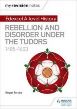 Image of Edexcel A-Level History. Rebellion and Disorder under the Tudors 1485-1603 by Roger Turvey Paperback