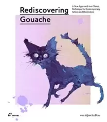 Image of Rediscovering Gouache: A New Approach to a Classic Technique for Contemporary Artists and Illustrators
