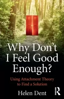 Image of Why Don't I Feel Good Enough? Using Attachment Theory to Find a Solution