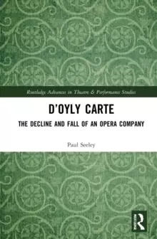 Image of D'Oyly Carte : The Decline and Fall of an Opera Company