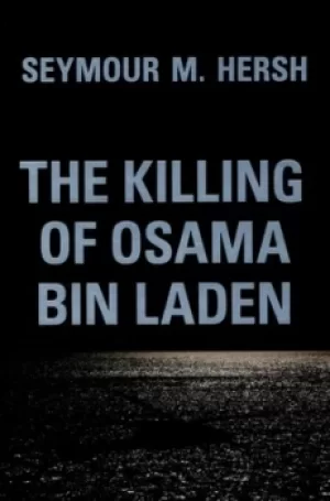 Image of The killing of Osama Bin Laden by Seymour M. Hersh