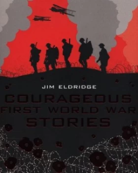 Image of Courageous First World War stories by Jim Eldridge