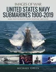 Image of United States Navy Submarines 1900-2019 : Rare Photographs from Wartime Archives