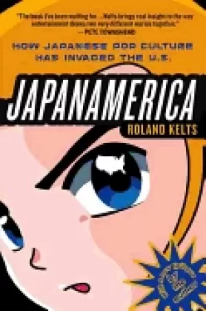 Image of japanamerica how japanese pop culture has invaded the u s