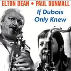 Image of If Dubois Only Knew by Elton Dean/Paul Dunmall CD Album