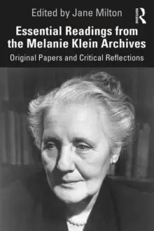 Image of Essential Readings from the Melanie Klein Archives : Original Papers and Critical Reflections