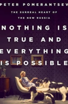 Image of Nothing Is True and Everything Is Possible by Peter Pomerantsev Hardback