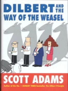 Image of Dilbert and the Way of the Weasel by Scott Adams Hardback