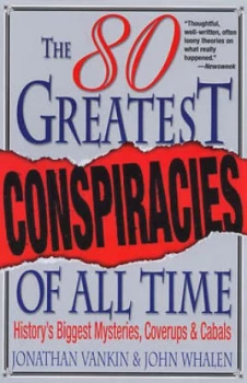 Image of The 80 Greatest Conspiracies of All Time by Jonathan Vankin and John Whalen and Jonathan Vankin Paperback