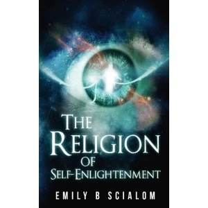 Image of The Religion of Self-Enlightenment by Emily Scialom (Paperback, 2016)