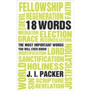 Image of 18 Words: The Most Important Words you will Ever Know by J. I. Packer (Paperback, 2008)
