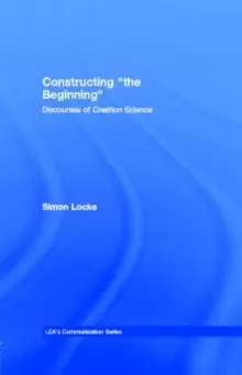 Image of Constructing "the Beginning" : Discourses of Creation Science
