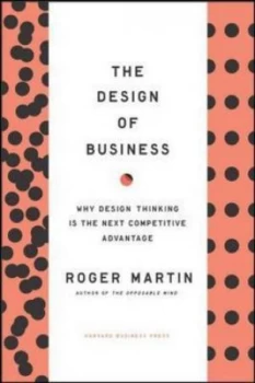 Image of The Design of Business by Roger L. Martin Hardback